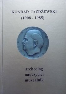 Konrad Jażdżewski 1908-1985 • Archeolog, nauczyciel, muzealnik