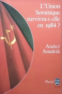Amalrik Andreï  • L'union Soviétique survivra-t-elle en 1984