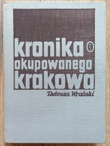Tadeusz Wroński • Kronika okupowanego Krakowa