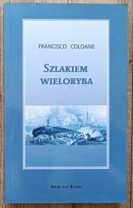 Francisco Coloane • Szlakiem wieloryba