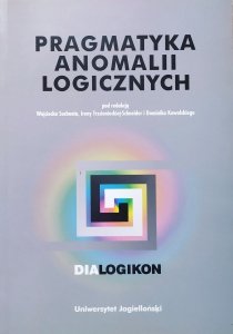 red. Wojciech Suchoń • Pragmatyka anomalii logicznych
