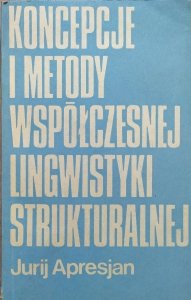 Jurij Apresjan • Koncepcje i metody współczesnej lingwistyki strukturalnej