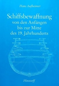 Hans Aufheimer • Schiffsbewaffnung von den Anfängen bis zur Mitte des 19. Jahrhunderts