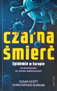Susan Scott • Czarna Śmierć. Epidemie w Europie od starożytności do czasów współczesnych
