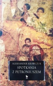 Aleksander Krawczuk • Spotkania z Petroniuszem