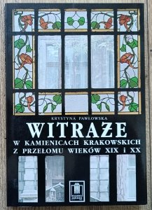 Witraże w kamienicach krakowskich z przełomu wieków XIX i XX