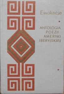 Jerzy Niemojowski • Ewokacje. Krótka antologia poezji Ameryki Iberyjskiej