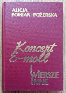 Alicja Pomian-Pożerska • Koncert E-mol i wiersze inne