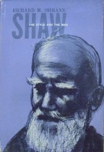 Richard M. Ohmann • Shaw: The Style and The Man