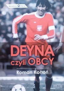 Roman Kołtoń • Deyna, czyli obcy