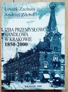 Izba przemysłowo-handlowa w Krakowie 1850-2000