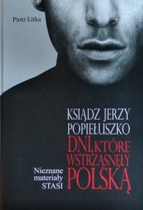 Litka Piotr • Ksiądz Jerzy Popiełuszko Dni które wstrząsnęły Polską