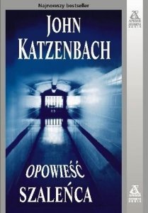 John Katzenbach • Opowieść szaleńca 