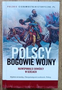 Polscy bogowie wojny: Najwspanialsi dowódcy w dziejach