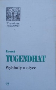 Ernst Tugendhat • Wykłady o etyce