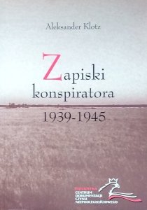 Aleksander Klotz • Zapiski konspiratora 1939-1945