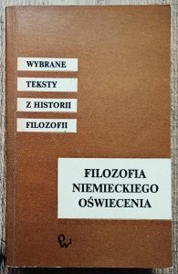 Filozofia niemieckiego Oświecenia. Wybrane teksty z historii filozofii