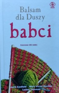 Jack Canfield, Mark Victor Hansen, LeAnn Thieman • Balsam dla duszy babci 