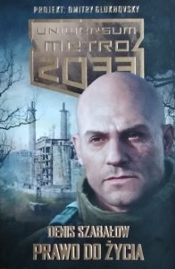 Denis Szabałow • Prawo do życia. Uniwersum Metro 2033