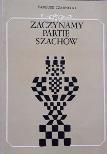 Tadeusz Czarnecki • Zaczynamy partię szachów