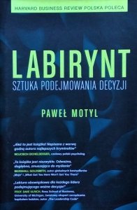 Paweł Motyl • Labirynt. Sztuka podejmowania decyzji