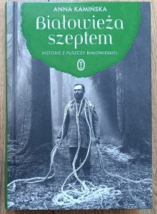 Anna Kamińska • Białowieża szeptem