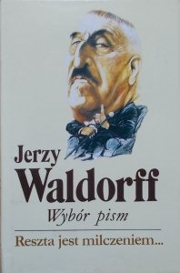 Jerzy Waldorff • Wybór pism 5. Reszta jest milczeniem...