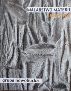 Malarstwo materii 1958-1963 • Grupa Nowohucka