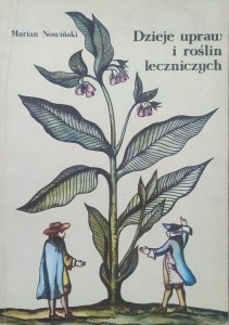Marian Nowiński • Dzieje upraw i roślin leczniczych