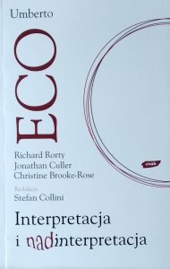 Umberto Eco, Richard Rorty i inni • Interpretacja i nadinterpretacja