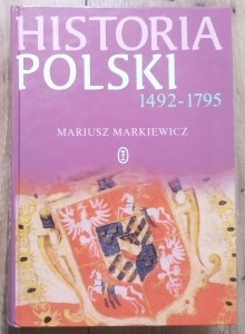 Mariusz Markiewicz • Historia Polski 1492-1795