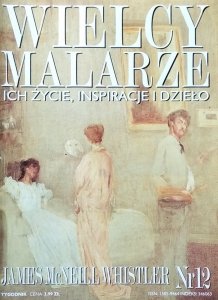 James McNeill Whistler • Wielcy Malarze Nr 12