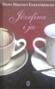 Hans Magnus Enzensberger • Józefina i ja 
