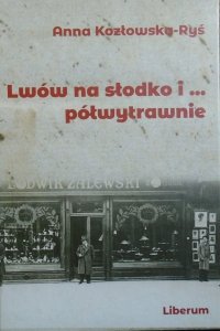 Anna Kozłowska-Ryś • Lwów na słodko i półwytrawnie