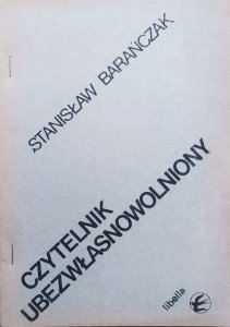 Stanisław Barańczak • Czytelnik ubezwłasnowolniony. Perswazja w masowej kulturze literackiej PRL