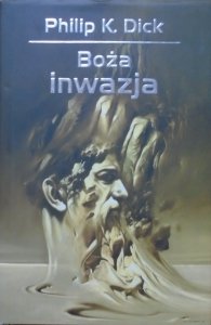 Philip K. Dick • Boża inwazja