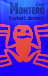 Mayra Montero • Przybądź, ciemności 