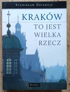 Stanisław Dziedzic • Kraków to jest wielka rzecz [dedykacja autorska]