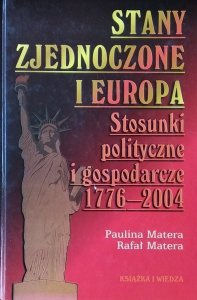 Paulina Matera • Stany Zjednoczone i Europa. Stosunki polityczne i gospodarcze 1776-2004
