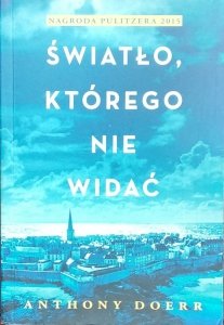 Anthony Doerr • Światło, którego nie widać [Pulitzer 2015]