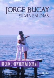 Jorge Bucay, Silvia Salinas • Kochać z otwartymi oczami