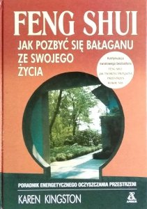 Karen Kingston • Feng Shui. Jak pozbyć się bałaganu ze swojego życia