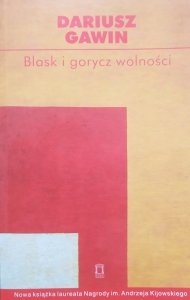 Dariusz Gawin • Blask i gorycz wolności
