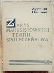 Zygmunt Bauman • Zarys marksistowskiej teorii społeczeństwa