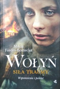 Maria Fredro Boniecka • Wołyń. Siła traumy