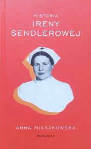 Anna Mieszkowska • Historia Ireny Sendlerowej