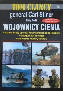 Tom Clancy, Carl Stiner, Tony Koltz • Wojownicy cienia