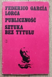 Federico Garcia Lorca • Publiczność. Sztuka bez tytułu