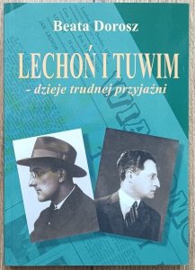 Beata Dorosz • Lechoń i Tuwim: dzieje trudnej przyjaźni