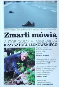 Katarzyna Świątkowska, Krzysztof Jackowski • Zmarli mówią. Autobiografia jasnowidza Krzysztofa Jackowskiego